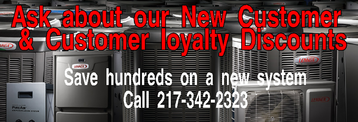 Ask about our new customer and customer loyalty discounts. Save hundreds on a new system. Call 2 1 7 3 4 2 2 3 2 3